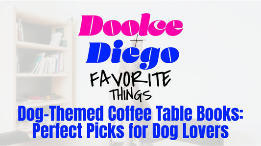 Favorite Things - “Dog-Themed Coffee Table Books: Perfect Picks for Dog Lovers”